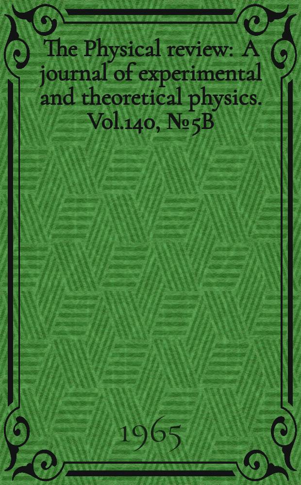 The Physical review : A journal of experimental and theoretical physics. Vol.140, №5B