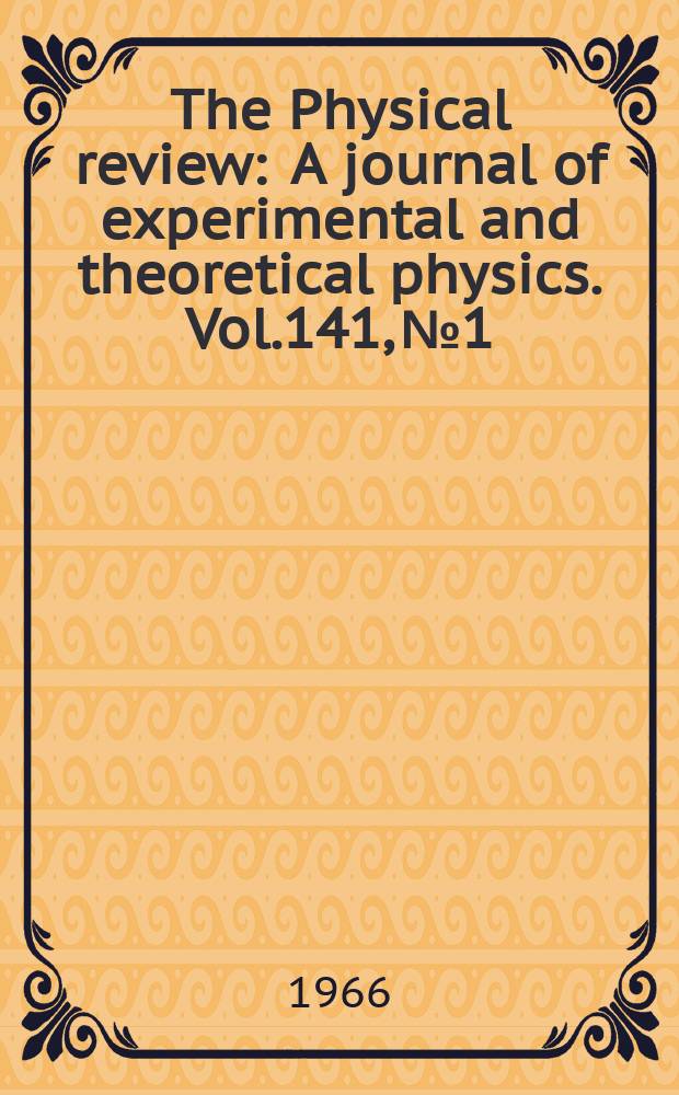 The Physical review : A journal of experimental and theoretical physics. Vol.141, №1