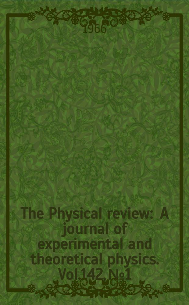 The Physical review : A journal of experimental and theoretical physics. Vol.142, №1