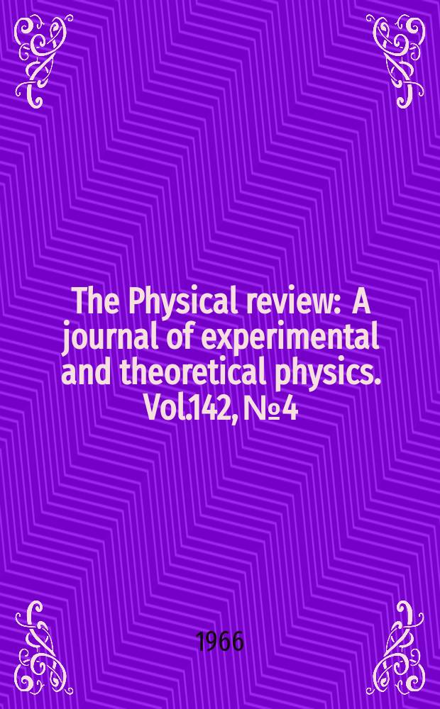The Physical review : A journal of experimental and theoretical physics. Vol.142, №4