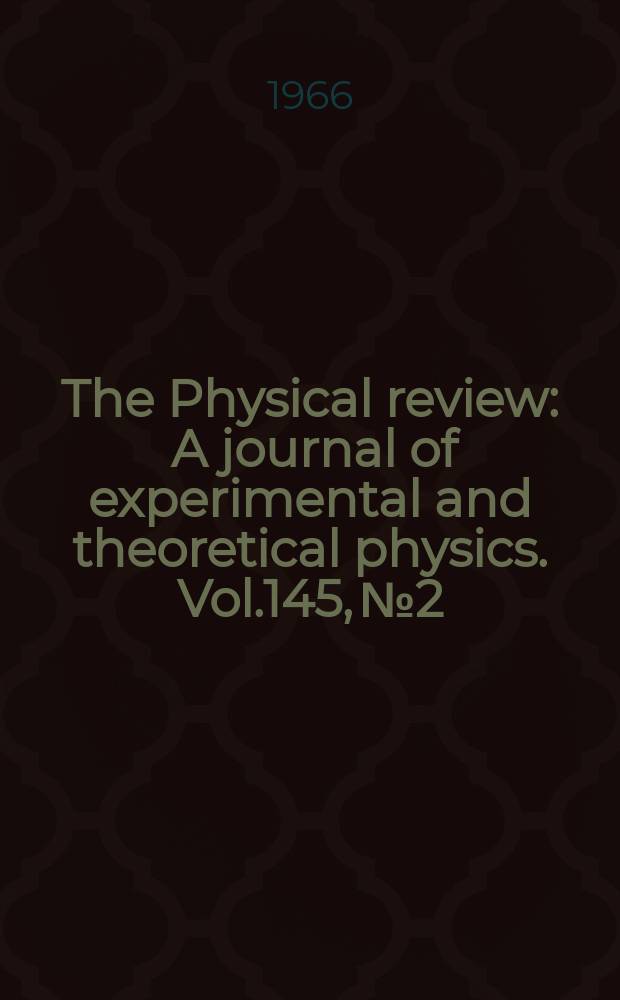 The Physical review : A journal of experimental and theoretical physics. Vol.145, №2