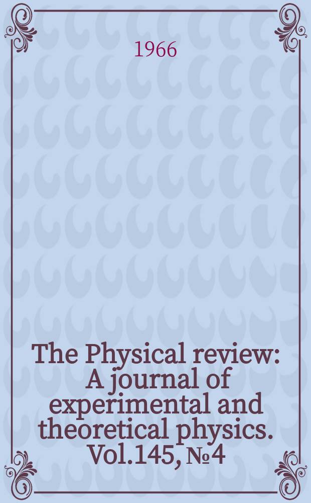 The Physical review : A journal of experimental and theoretical physics. Vol.145, №4