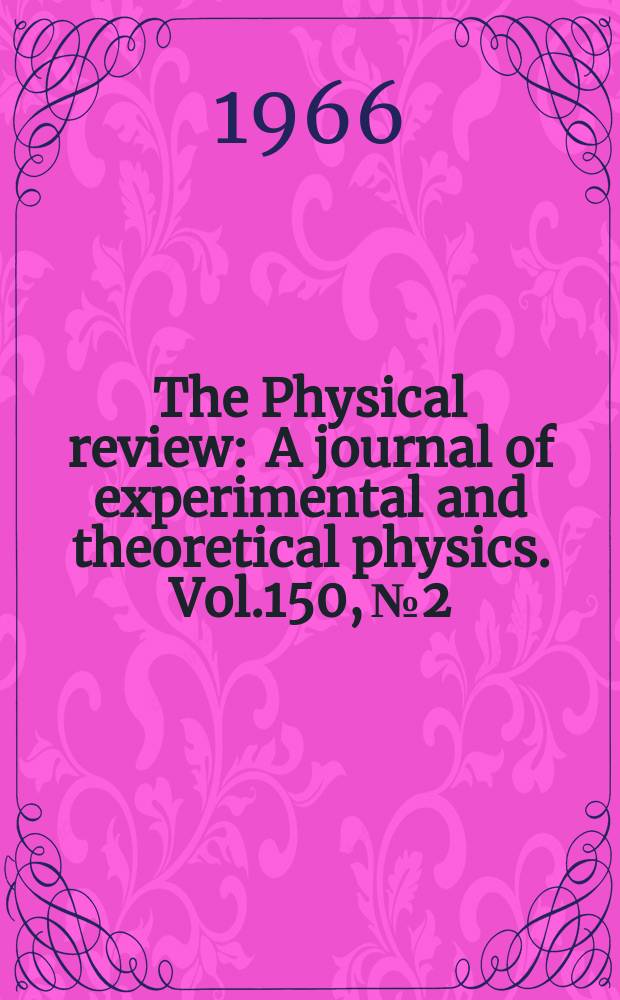 The Physical review : A journal of experimental and theoretical physics. Vol.150, №2