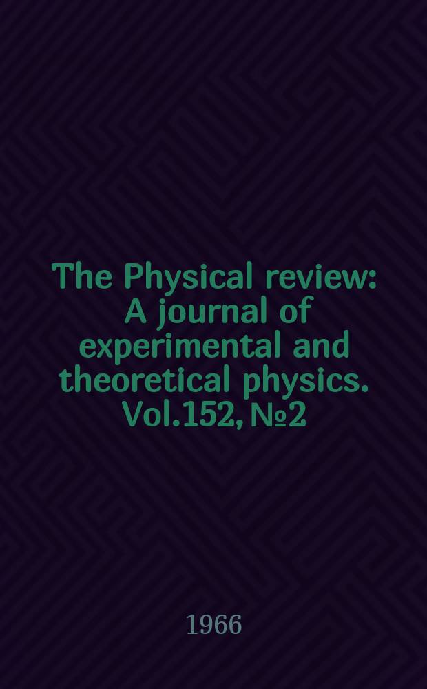 The Physical review : A journal of experimental and theoretical physics. Vol.152, №2