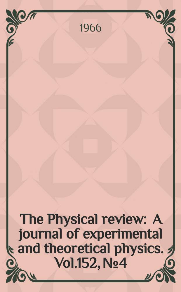 The Physical review : A journal of experimental and theoretical physics. Vol.152, №4