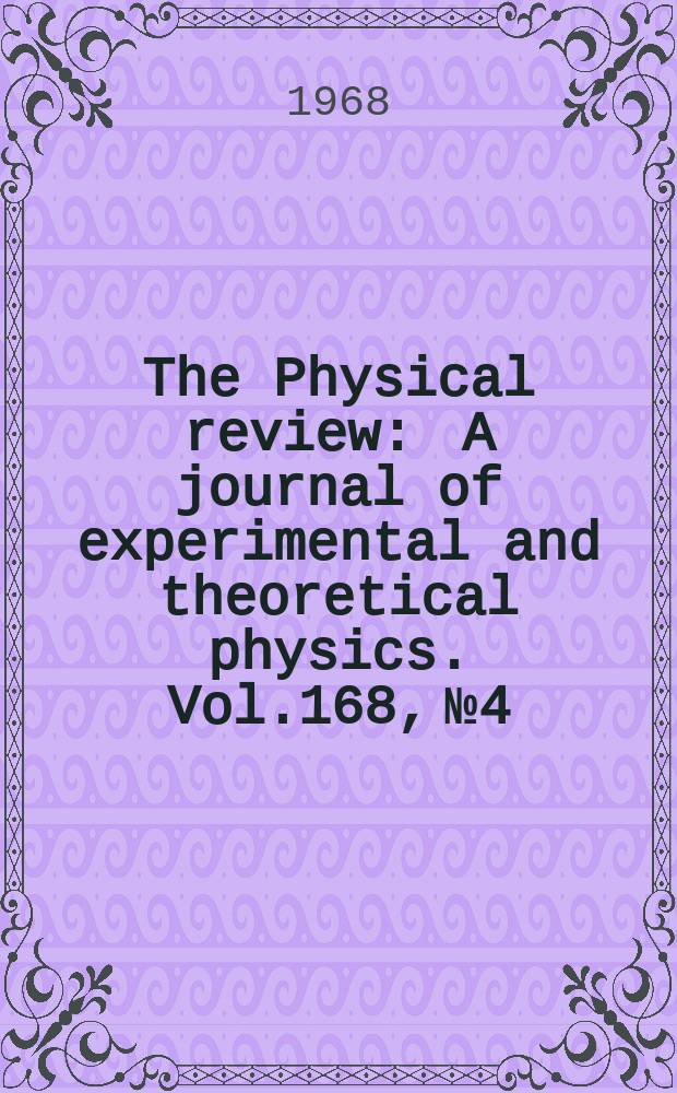 The Physical review : A journal of experimental and theoretical physics. Vol.168, №4