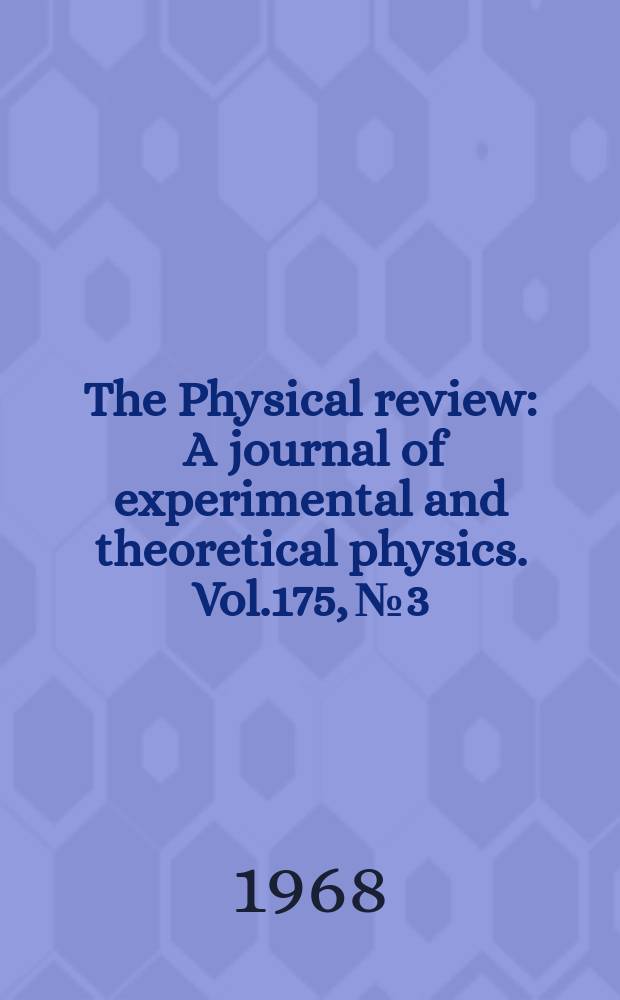The Physical review : A journal of experimental and theoretical physics. Vol.175, №3
