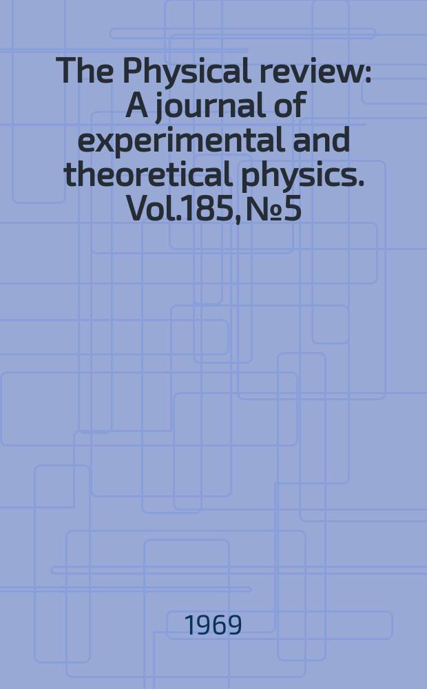 The Physical review : A journal of experimental and theoretical physics. Vol.185, №5