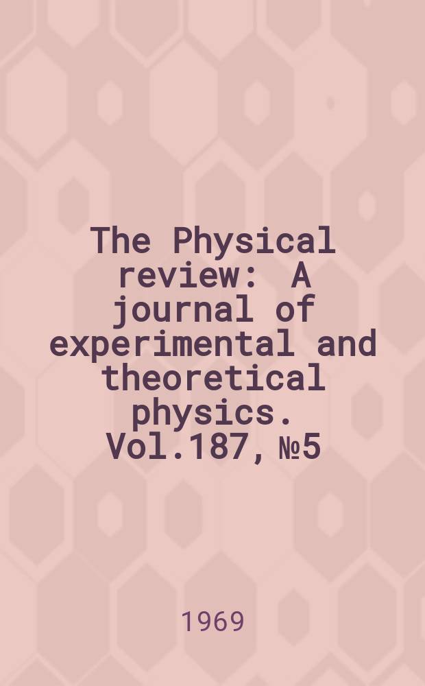 The Physical review : A journal of experimental and theoretical physics. Vol.187, №5