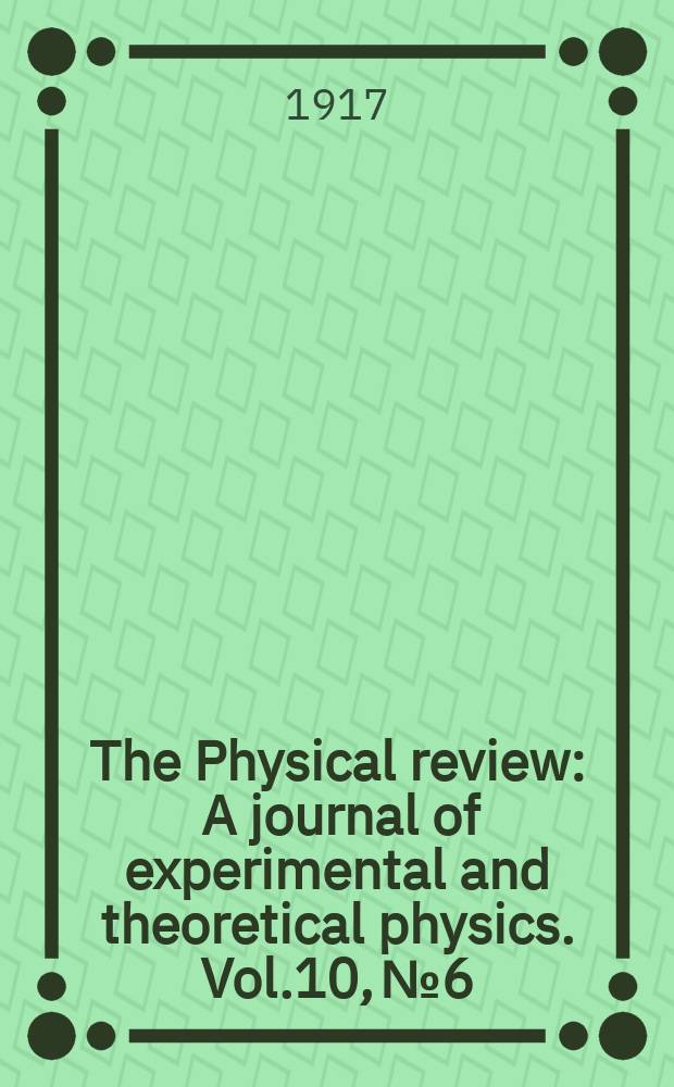 The Physical review : A journal of experimental and theoretical physics. Vol.10, №6