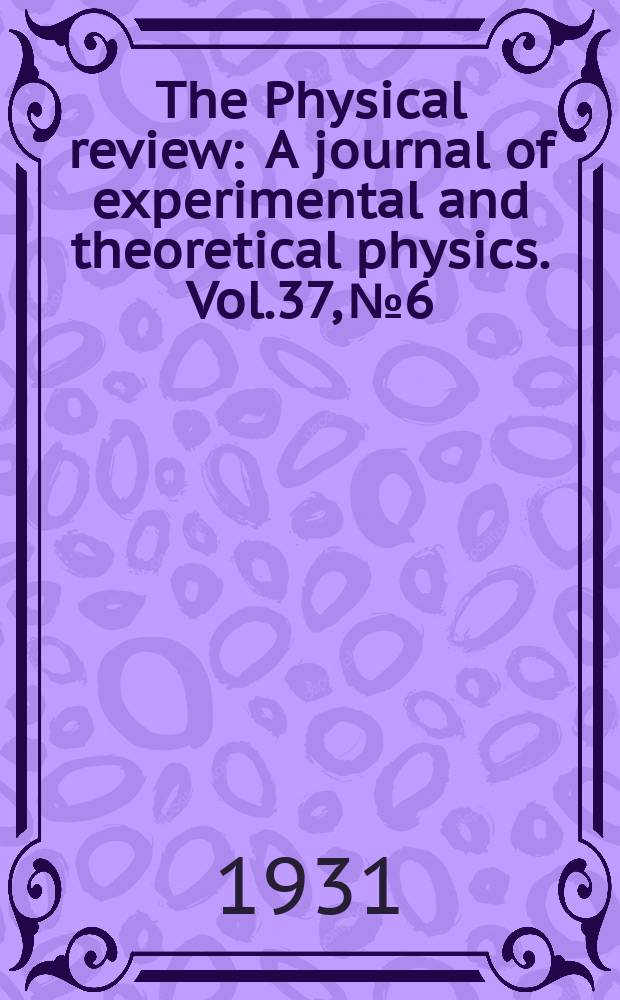 The Physical review : A journal of experimental and theoretical physics. Vol.37, №6