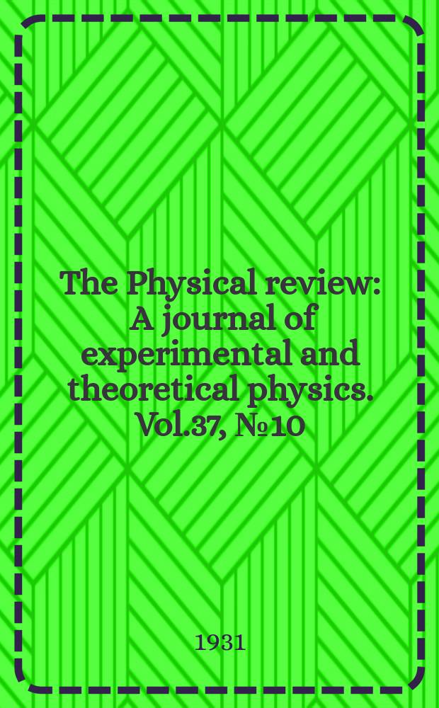 The Physical review : A journal of experimental and theoretical physics. Vol.37, №10