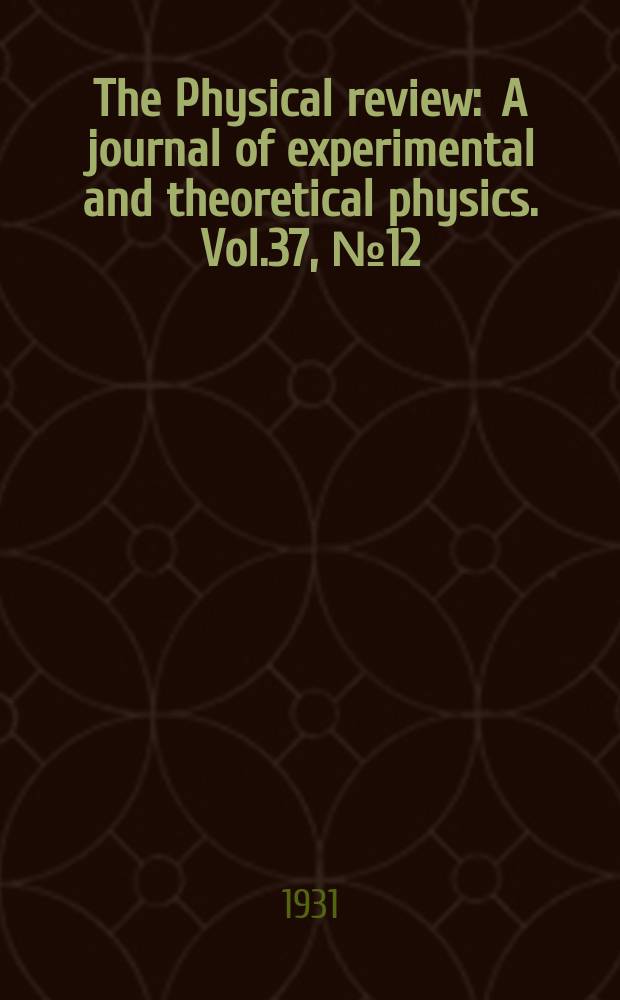 The Physical review : A journal of experimental and theoretical physics. Vol.37, №12