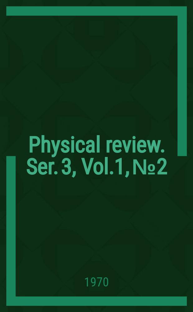 Physical review. Ser. 3, Vol.1, №2