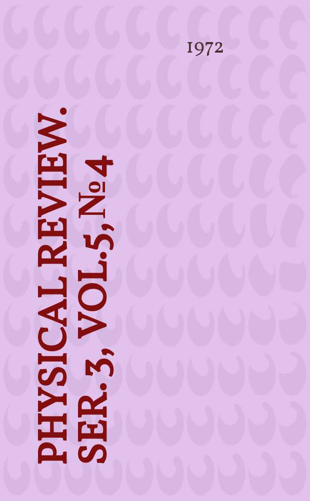 Physical review. Ser. 3, Vol.5, №4