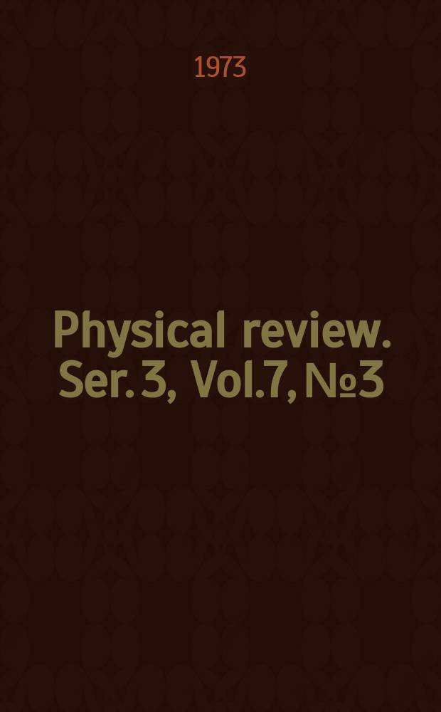 Physical review. Ser. 3, Vol.7, №3