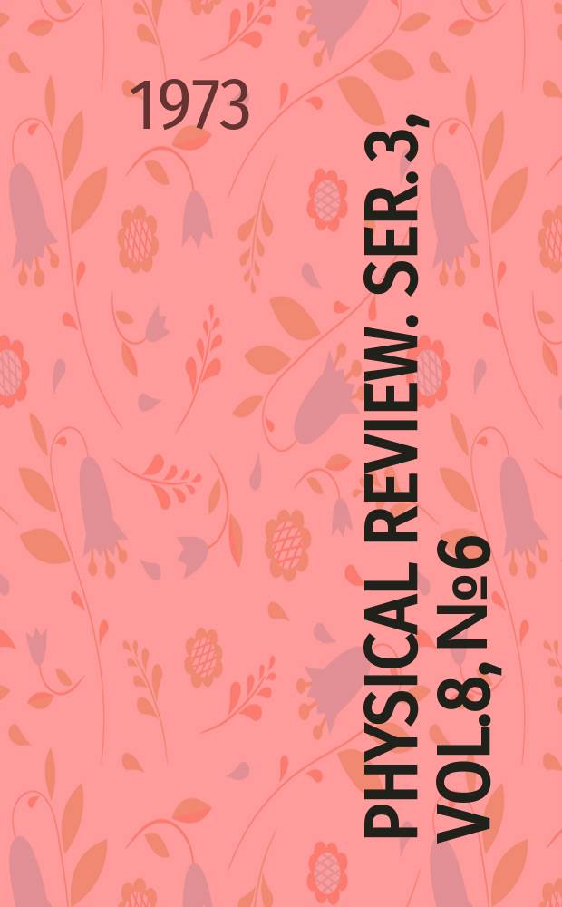 Physical review. Ser. 3, Vol.8, №6