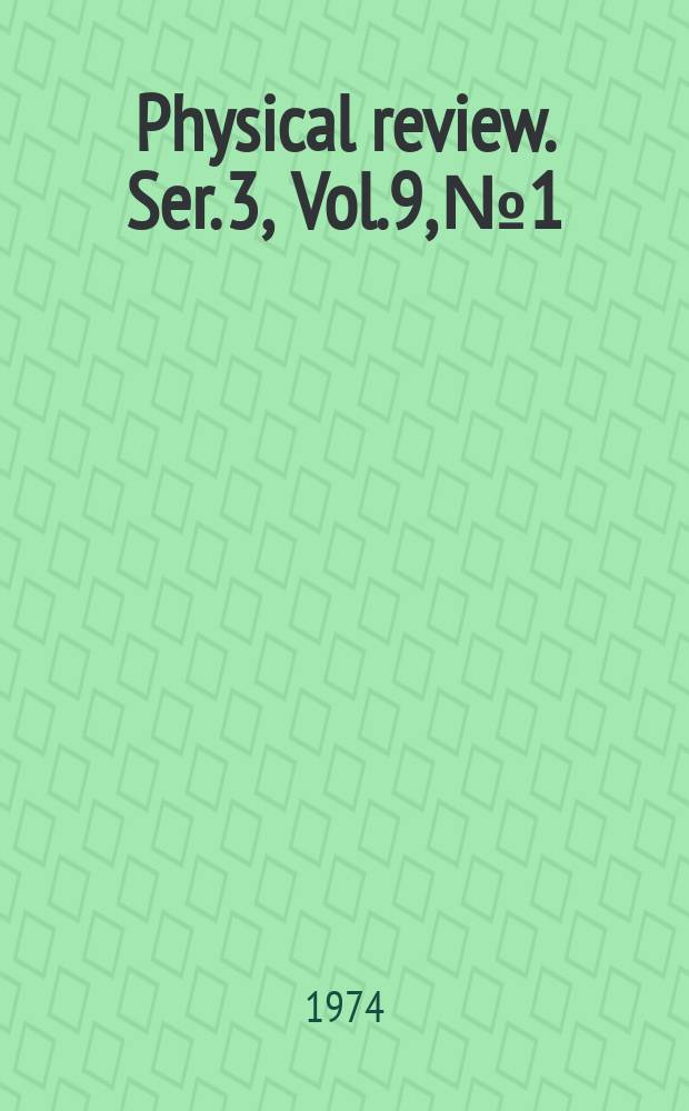 Physical review. Ser. 3, Vol.9, №1