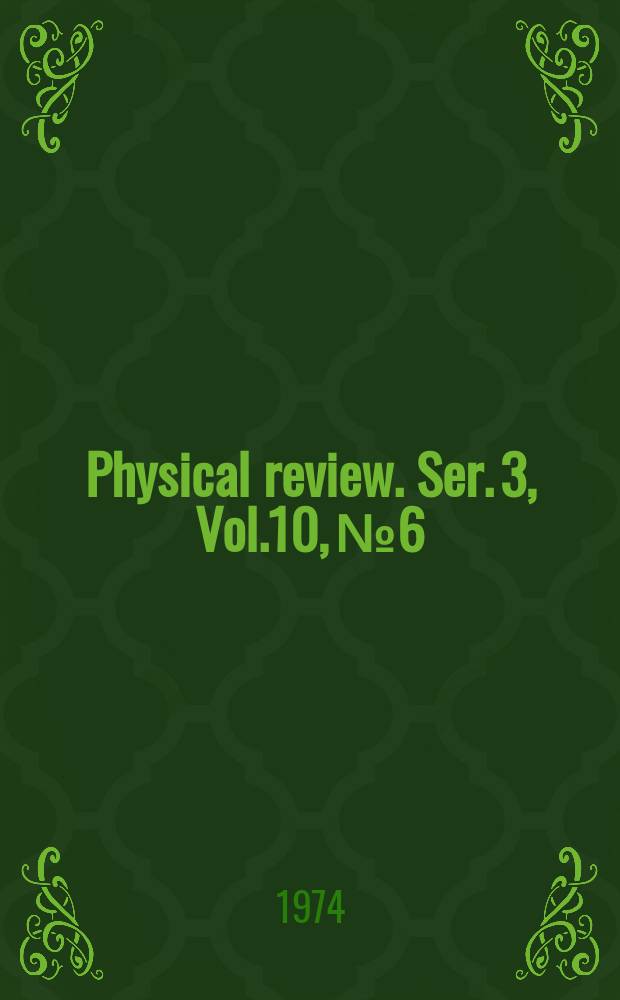 Physical review. Ser. 3, Vol.10, №6