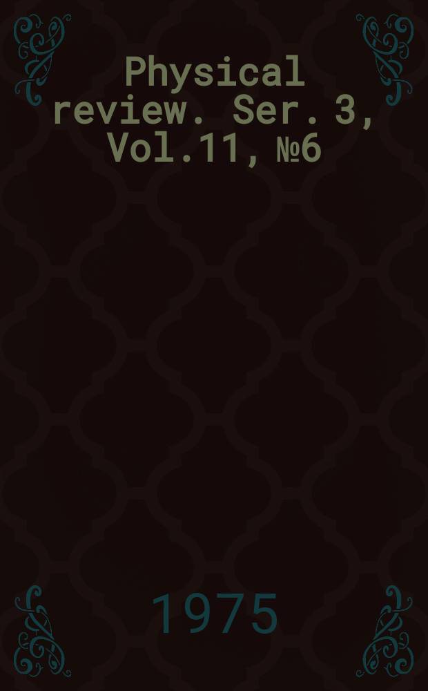 Physical review. Ser. 3, Vol.11, №6