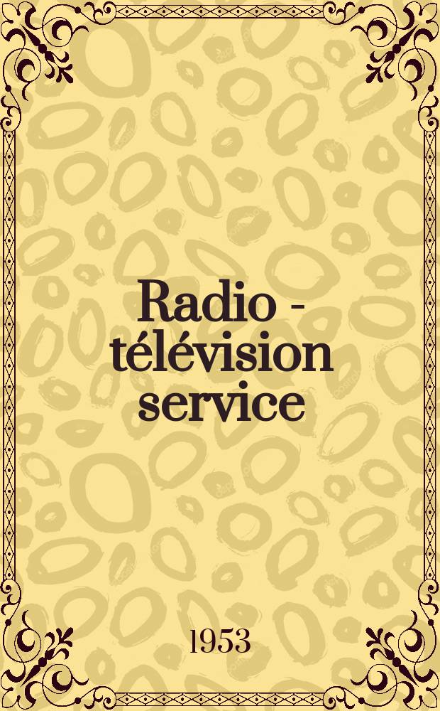 Radio - télévision service : [Anciennement]: Radio - télévision française. 1953, №97
