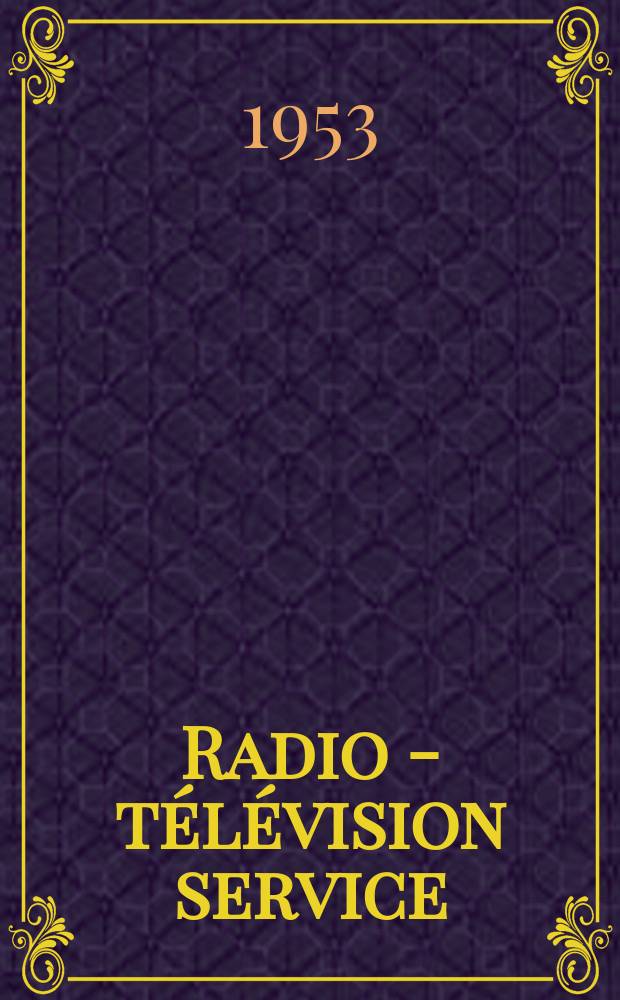 Radio - télévision service : [Anciennement]: Radio - télévision française. 1953, №100