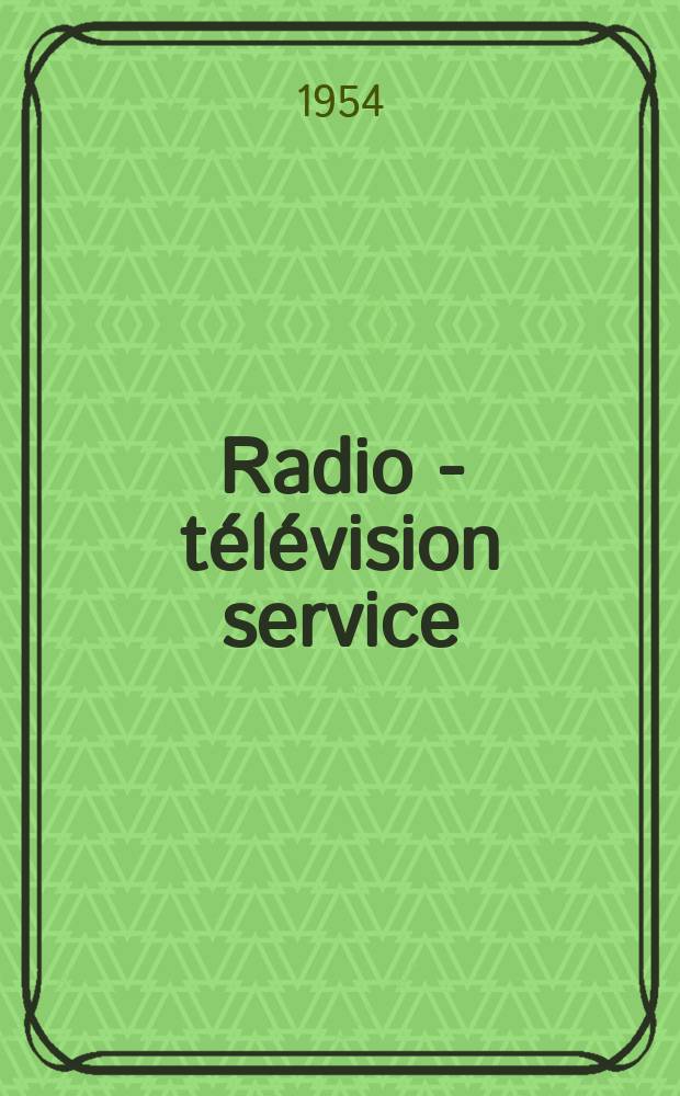 Radio - télévision service : [Anciennement]: Radio - télévision française. 1954, №113