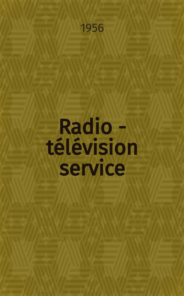 Radio - télévision service : [Anciennement]: Radio - télévision française. 1956, №128