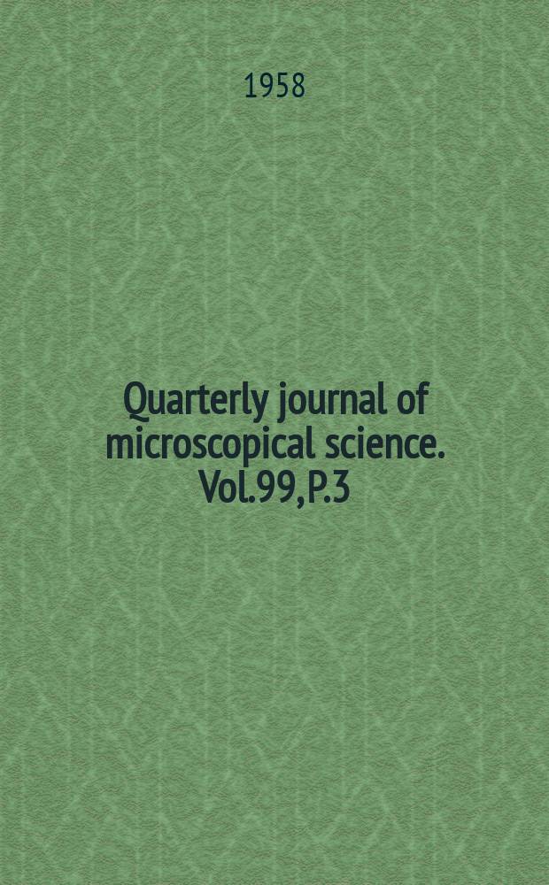 Quarterly journal of microscopical science. Vol.99, P.3(47)