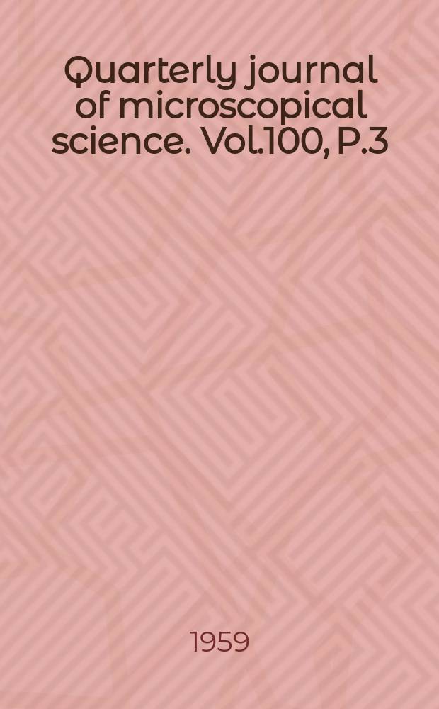 Quarterly journal of microscopical science. Vol.100, P.3(51)