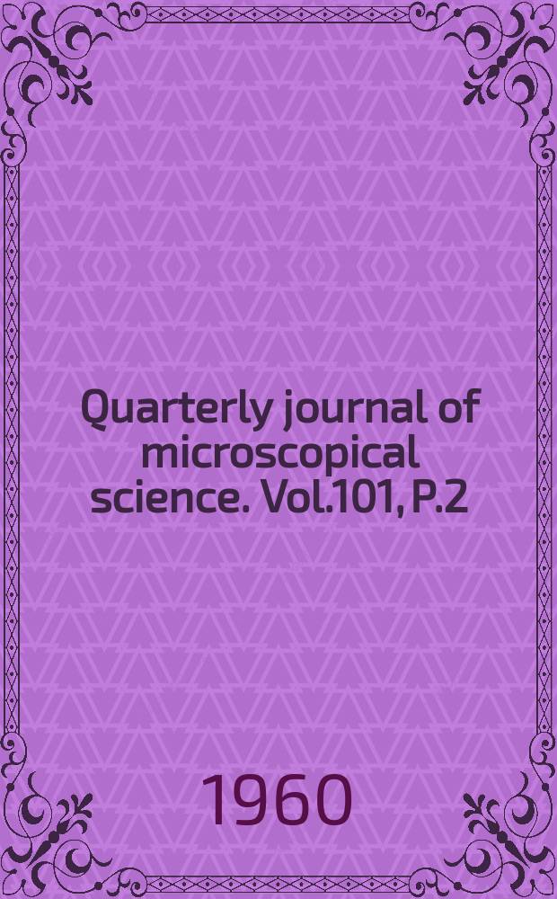 Quarterly journal of microscopical science. Vol.101, P.2(54)