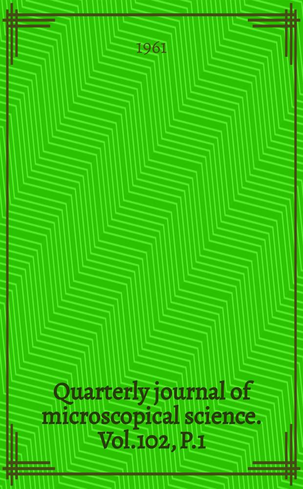 Quarterly journal of microscopical science. Vol.102, P.1(57)