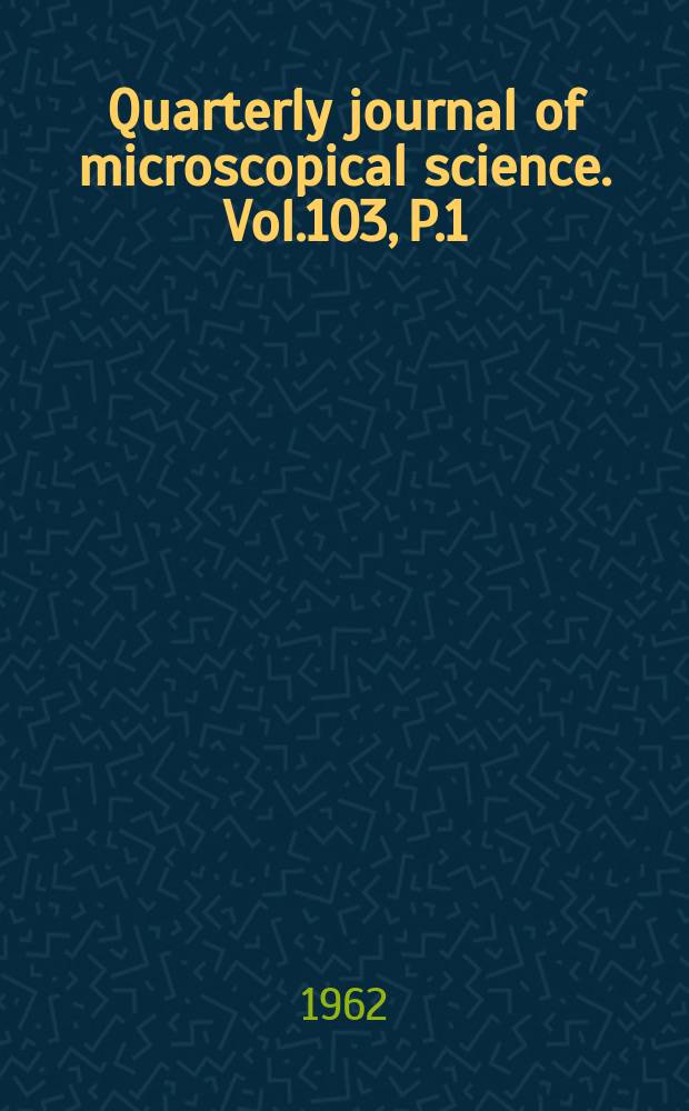 Quarterly journal of microscopical science. Vol.103, P.1(61)