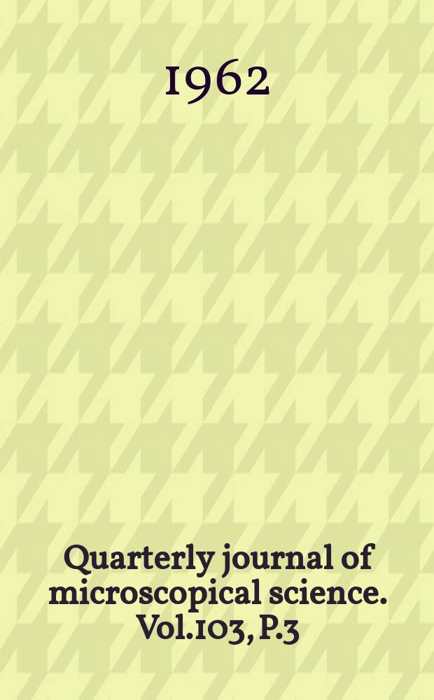 Quarterly journal of microscopical science. Vol.103, P.3(63)
