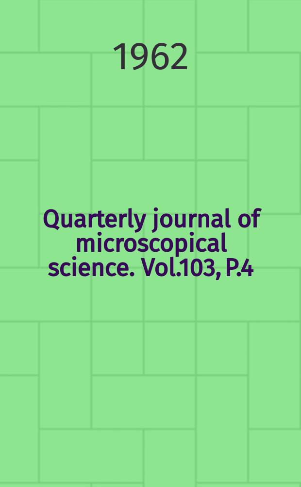 Quarterly journal of microscopical science. Vol.103, P.4(64)