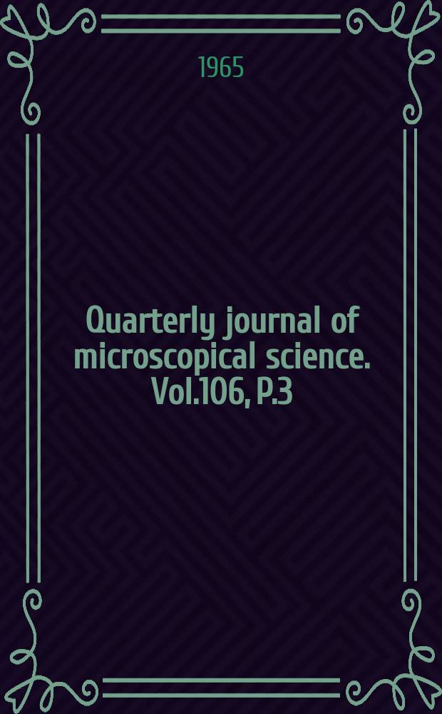 Quarterly journal of microscopical science. Vol.106, P.3(75)