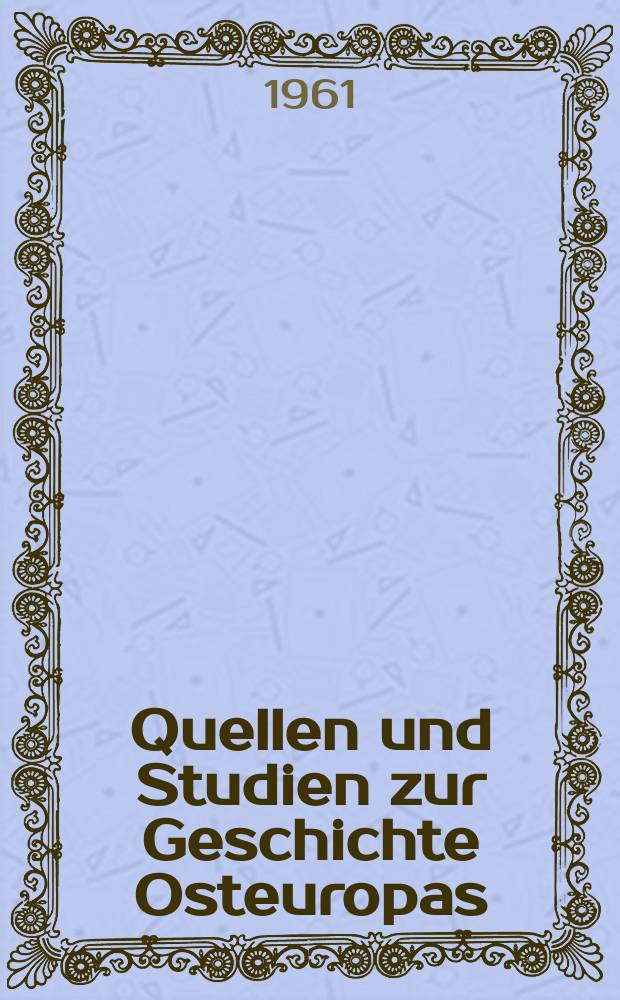 Quellen und Studien zur Geschichte Osteuropas : Hrsg. von der historischen Abteilung des Institute für Slawistik und der Arbeitsgruppe für Geschichte der slawischen Völker am Institut für Geschichte. Bd.9 : August Ludwig von Schlözer und Russland