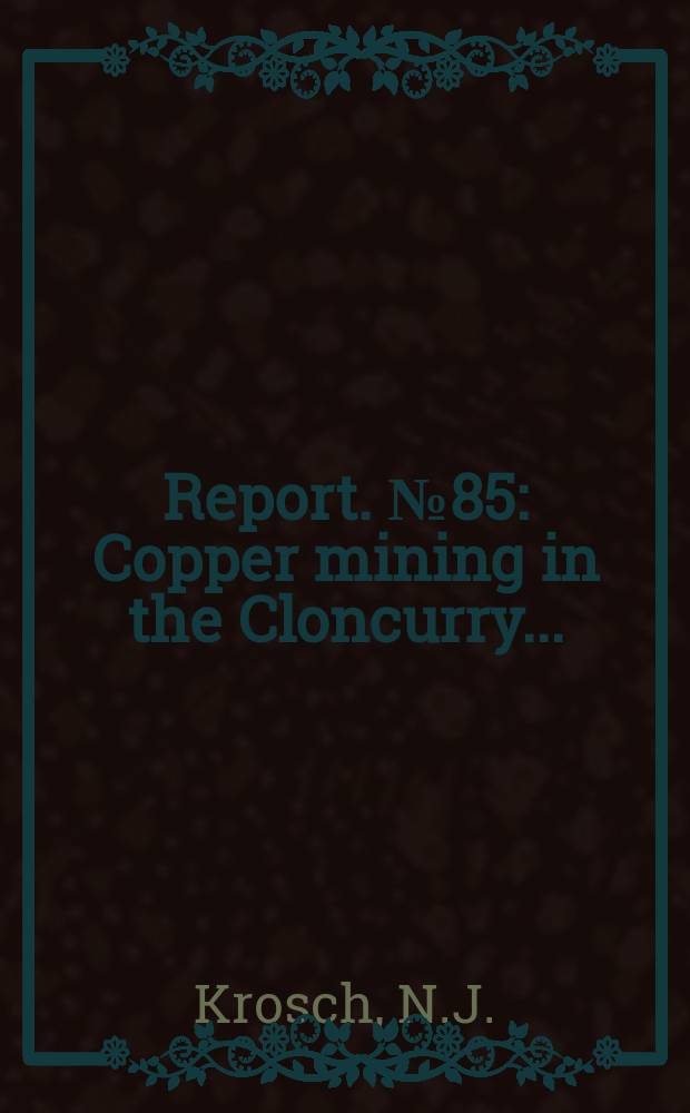 Report. №85 : Copper mining in the Cloncurry...
