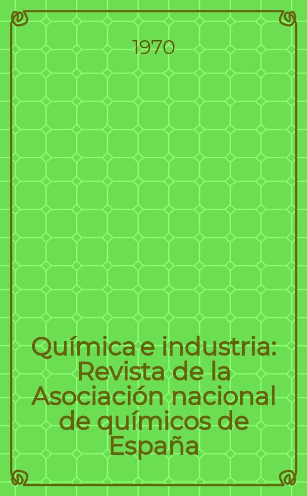 Química e industria : Revista de la Asociación nacional de químicos de España (ANQUE) y de los Colegios oficiales de químicos. Vol.16, №1 : Symposium nacional de corrosión y protección , 1. Madrid. [Relacione]