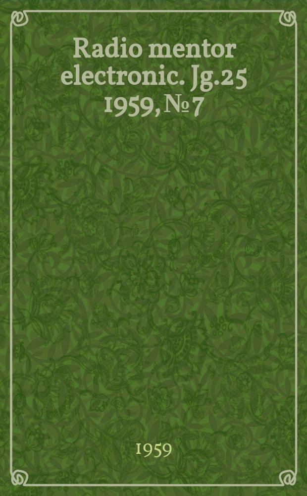 Radio mentor electronic. Jg.25 1959, №7