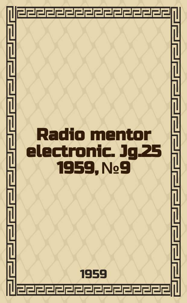 Radio mentor electronic. Jg.25 1959, №9