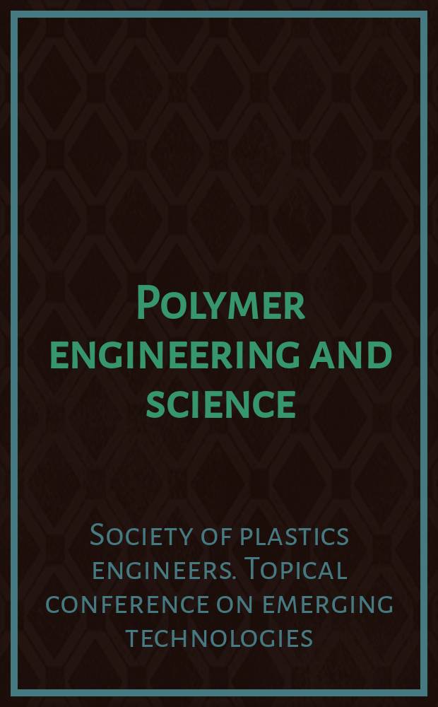 Polymer engineering and science : Formerly SPE transactions. Vol.43, №7 : Society of plastics engineers (USA)