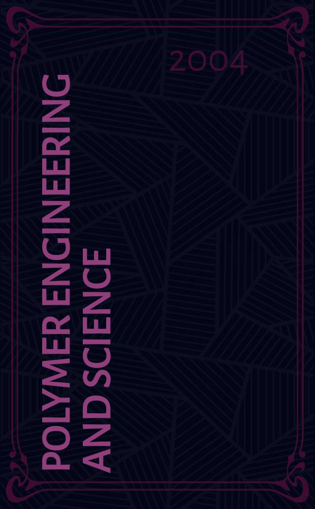 Polymer engineering and science : Formerly SPE transactions. Vol.44, №4