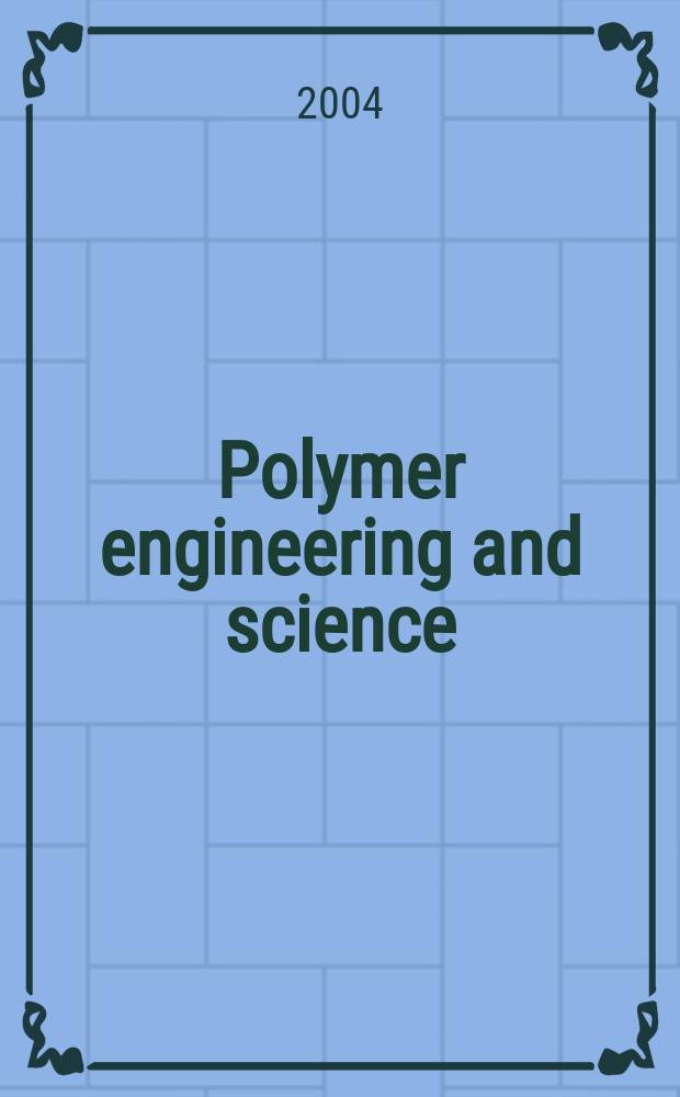 Polymer engineering and science : Formerly SPE transactions. Vol.44, №5