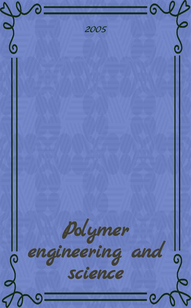 Polymer engineering and science : Formerly SPE transactions. Vol.45, №1