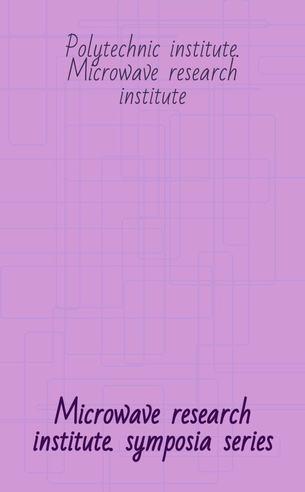 Microwave research institute. symposia series