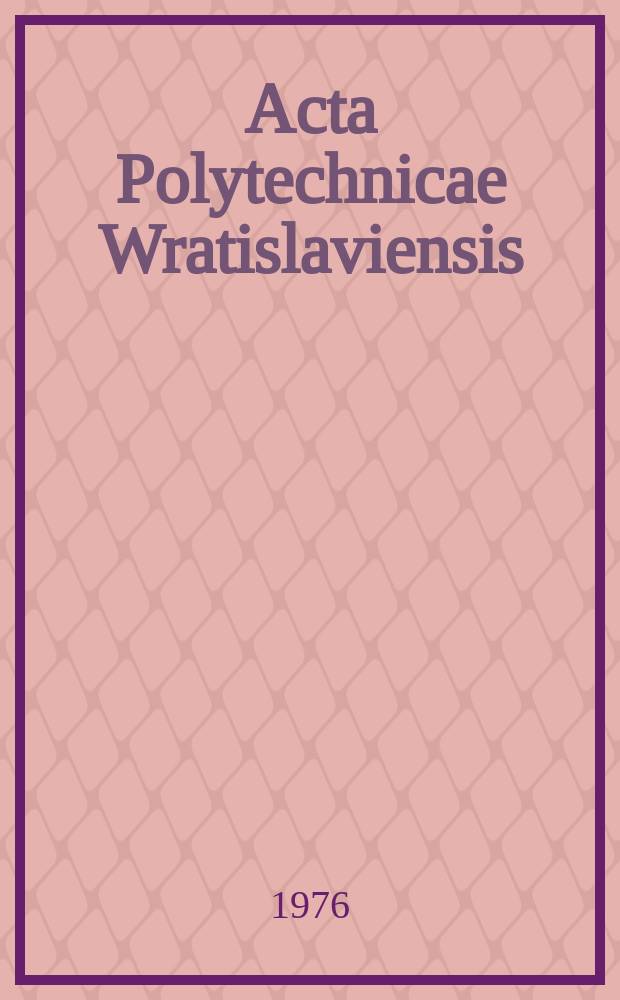 Acta Polytechnicae Wratislaviensis : Abstracts. 9 : 1975