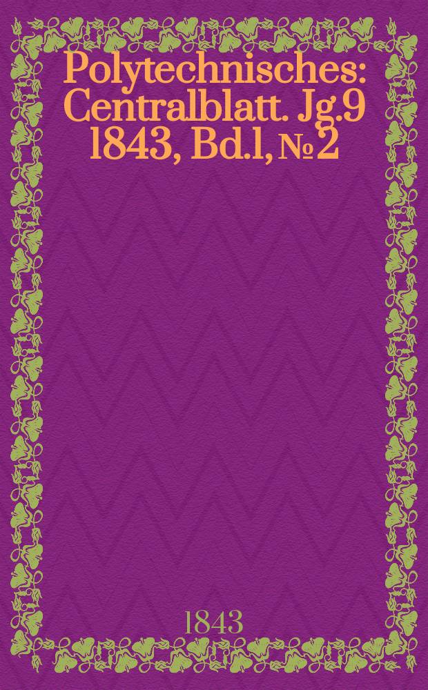 Polytechnisches : Centralblatt. [Jg.9] 1843, Bd.1, №2
