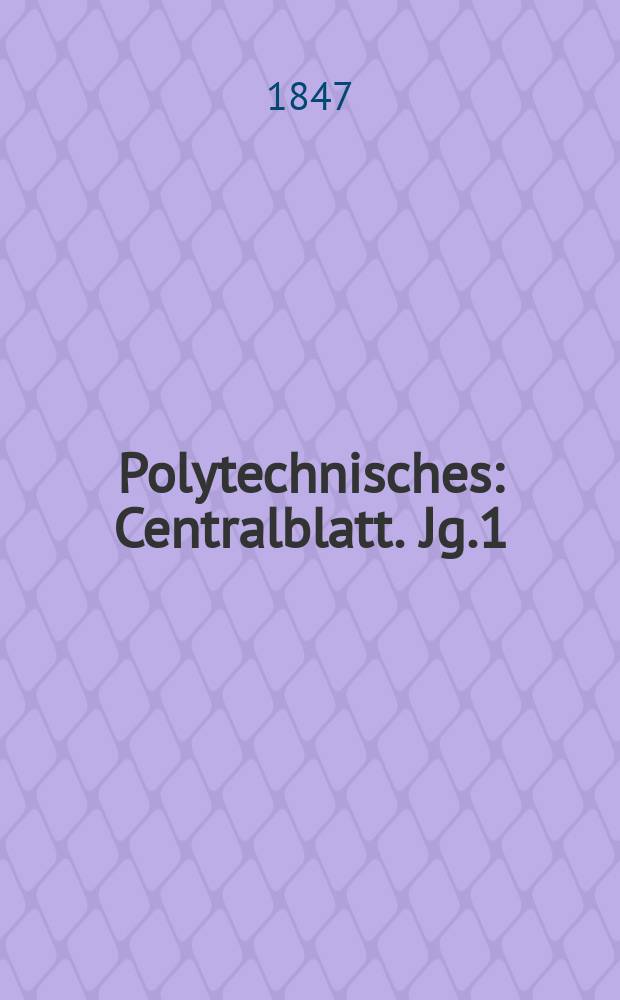 Polytechnisches : Centralblatt. Jg.1(13) 1847, Lief.7