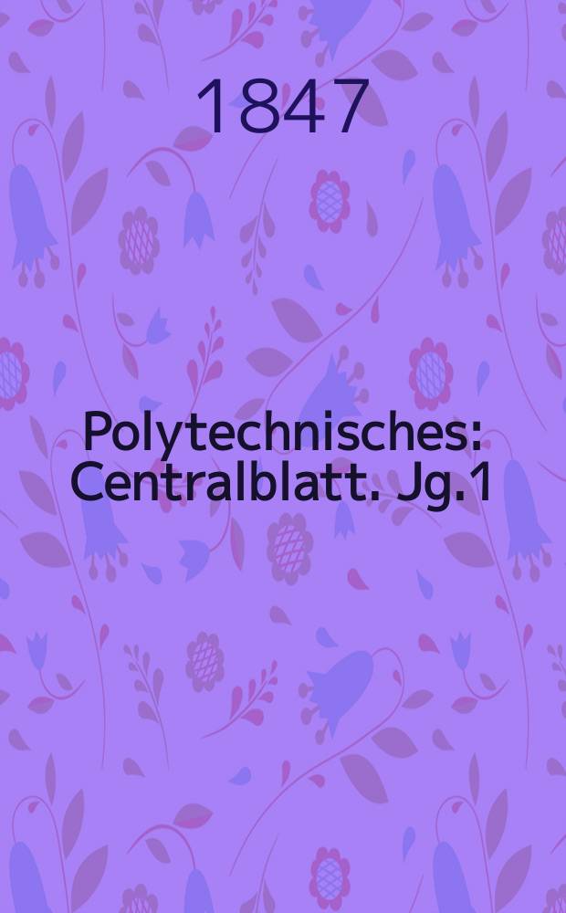 Polytechnisches : Centralblatt. Jg.1(13) 1847, Lief.8